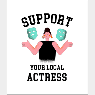 Support Your Local Actress Posters and Art